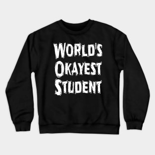 World's Okayest Student Crewneck Sweatshirt